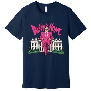 Daddy Home Again Trump Elect President 2024 Premium T-Shirt