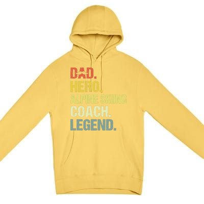 Dad Hero Alpine Skiing Coach Funny Alpine Skiing Coach Premium Pullover Hoodie