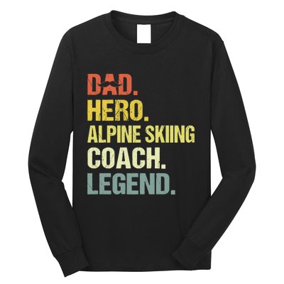 Dad Hero Alpine Skiing Coach Funny Alpine Skiing Coach Long Sleeve Shirt