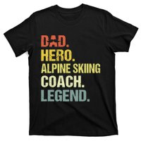 Dad Hero Alpine Skiing Coach Funny Alpine Skiing Coach T-Shirt