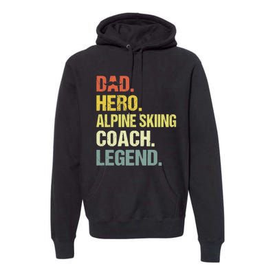 Dad Hero Alpine Skiing Coach Funny Alpine Skiing Coach Premium Hoodie