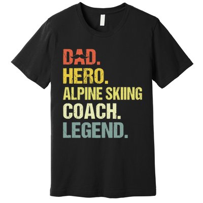 Dad Hero Alpine Skiing Coach Funny Alpine Skiing Coach Premium T-Shirt