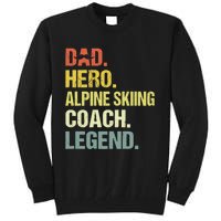 Dad Hero Alpine Skiing Coach Funny Alpine Skiing Coach Tall Sweatshirt