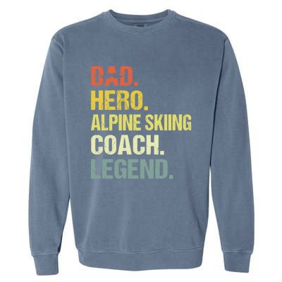 Dad Hero Alpine Skiing Coach Funny Alpine Skiing Coach Garment-Dyed Sweatshirt