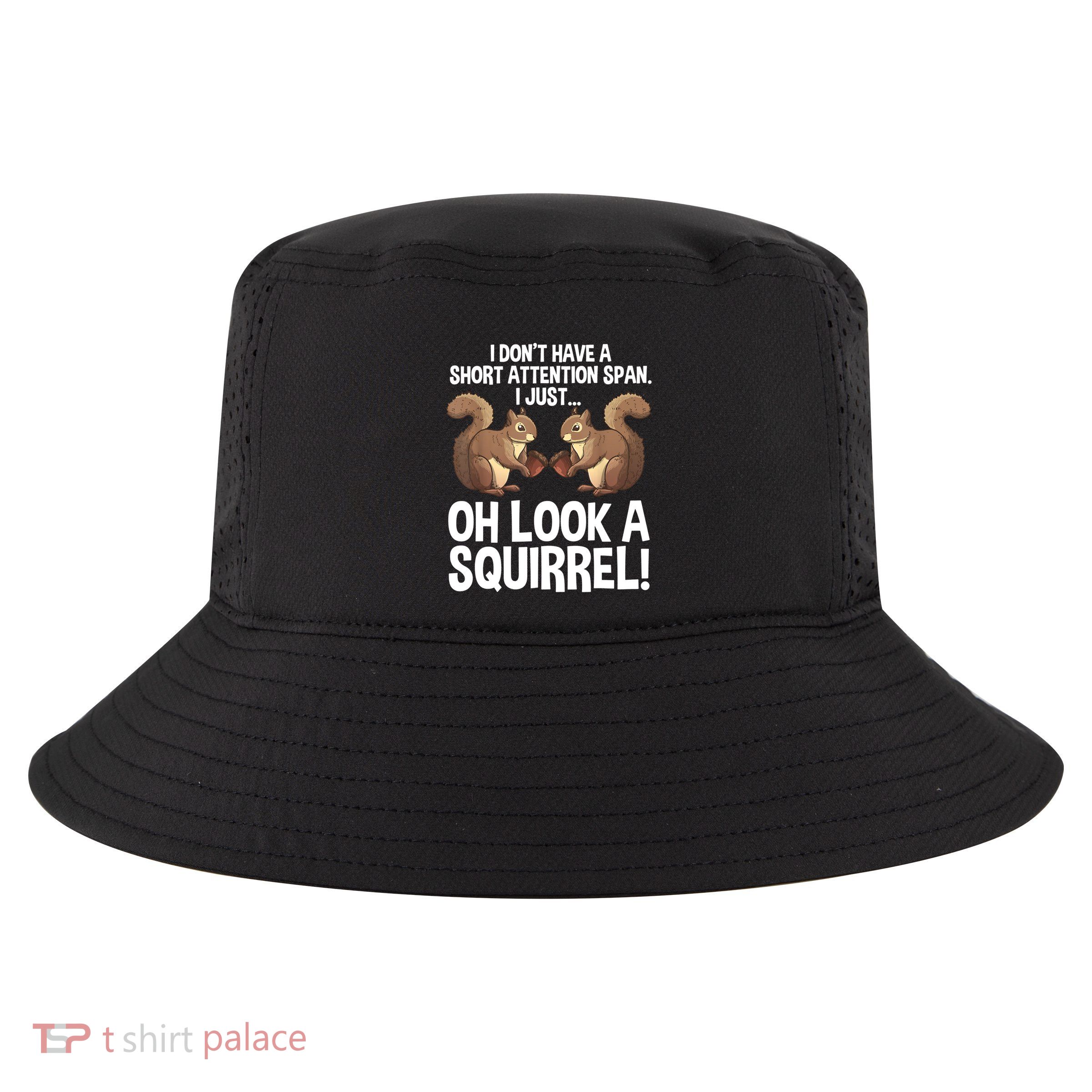 Dont Have A Short Attention Span Oh Squirrel Funny Cool Comfort Performance Bucket Hat