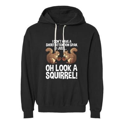 Dont Have A Short Attention Span Oh Squirrel Funny Garment-Dyed Fleece Hoodie