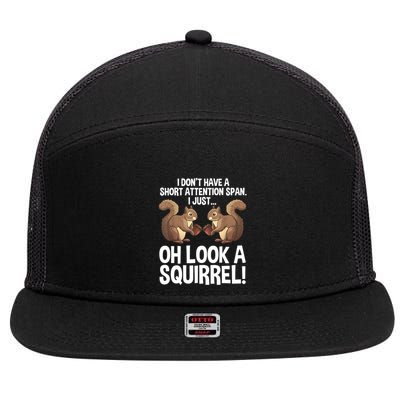 Dont Have A Short Attention Span Oh Squirrel Funny 7 Panel Mesh Trucker Snapback Hat