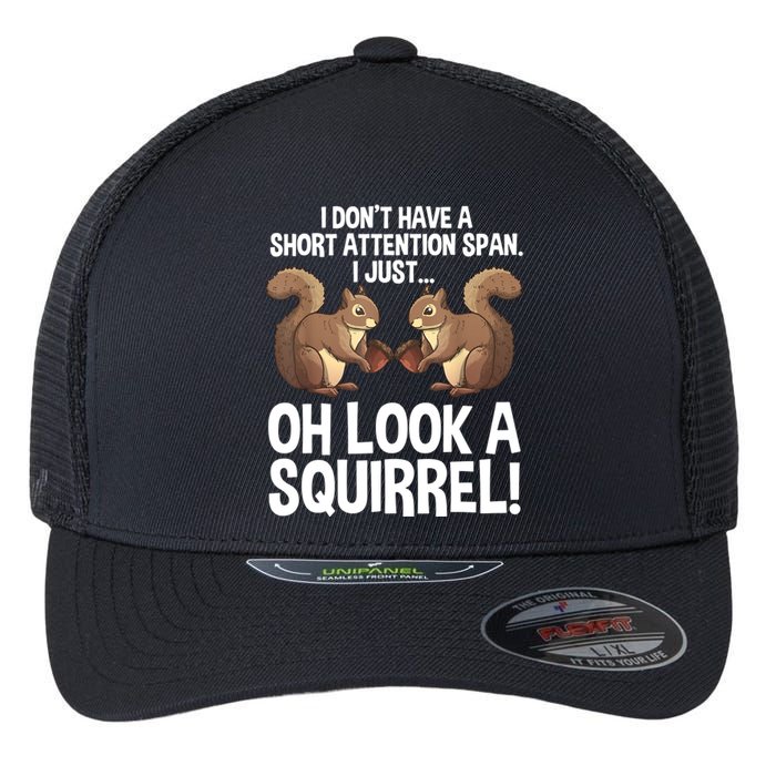 Dont Have A Short Attention Span Oh Squirrel Funny Flexfit Unipanel Trucker Cap