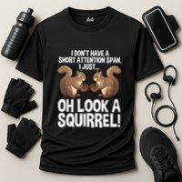 Dont Have A Short Attention Span Oh Squirrel Funny Performance Shirt