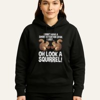 Dont Have A Short Attention Span Oh Squirrel Funny Hoodie