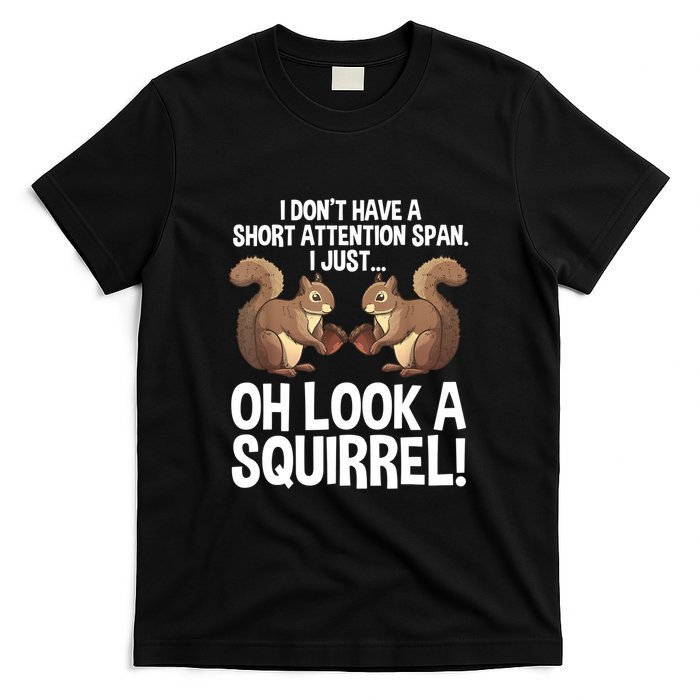 Dont Have A Short Attention Span Oh Squirrel Funny T-Shirt