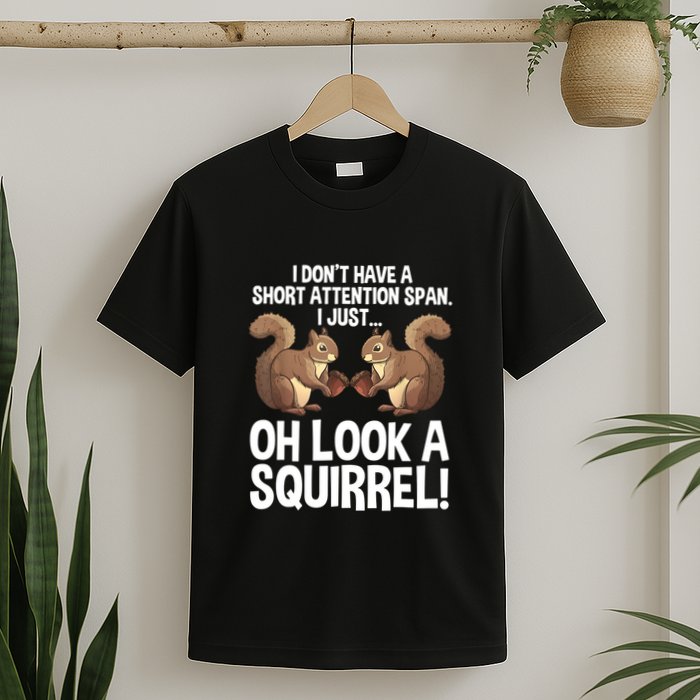 Dont Have A Short Attention Span Oh Squirrel Funny T-Shirt