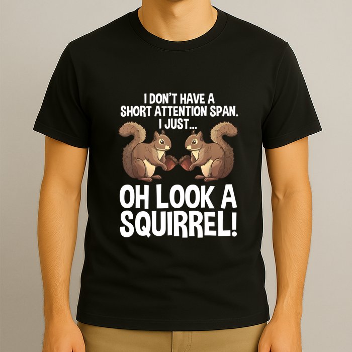 Dont Have A Short Attention Span Oh Squirrel Funny T-Shirt