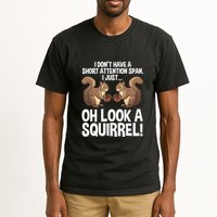 Dont Have A Short Attention Span Oh Squirrel Funny Tall T-Shirt