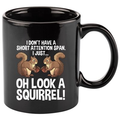 Dont Have A Short Attention Span Oh Squirrel Funny 11oz C Handle Ceramic Mug
