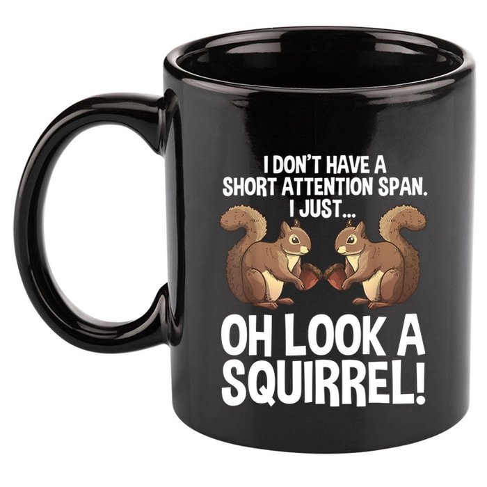 Dont Have A Short Attention Span Oh Squirrel Funny 11oz C Handle Ceramic Mug