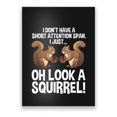 Dont Have A Short Attention Span Oh Squirrel Funny Poster