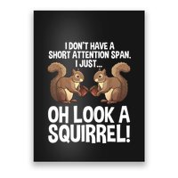 Dont Have A Short Attention Span Oh Squirrel Funny Poster