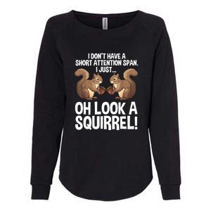 Dont Have A Short Attention Span Oh Squirrel Funny Womens California Wash Sweatshirt