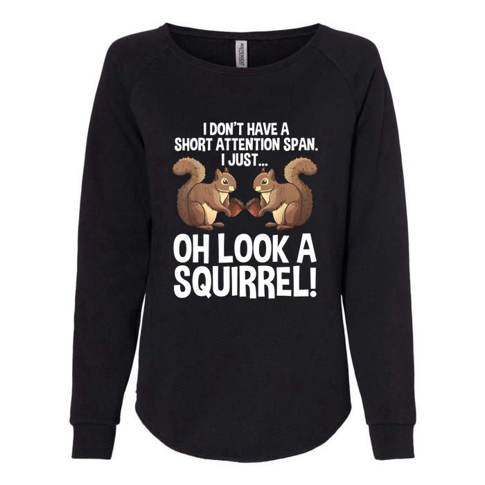 Dont Have A Short Attention Span Oh Squirrel Funny Womens California Wash Sweatshirt