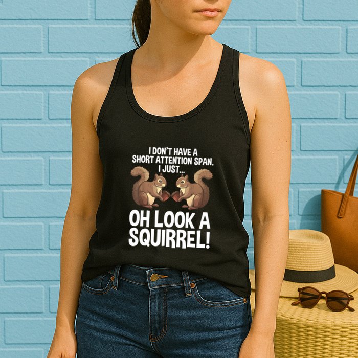 Dont Have A Short Attention Span Oh Squirrel Funny Womens Tank Top