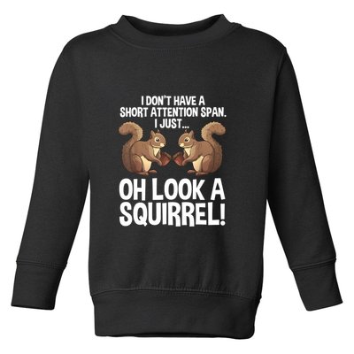 Dont Have A Short Attention Span Oh Squirrel Funny Toddler Sweatshirt