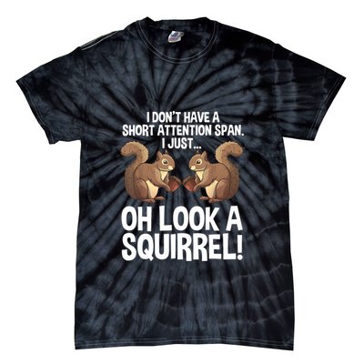 Dont Have A Short Attention Span Oh Squirrel Funny Tie-Dye T-Shirt