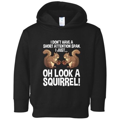 Dont Have A Short Attention Span Oh Squirrel Funny Toddler Hoodie