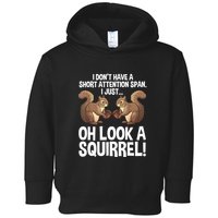 Dont Have A Short Attention Span Oh Squirrel Funny Toddler Hoodie