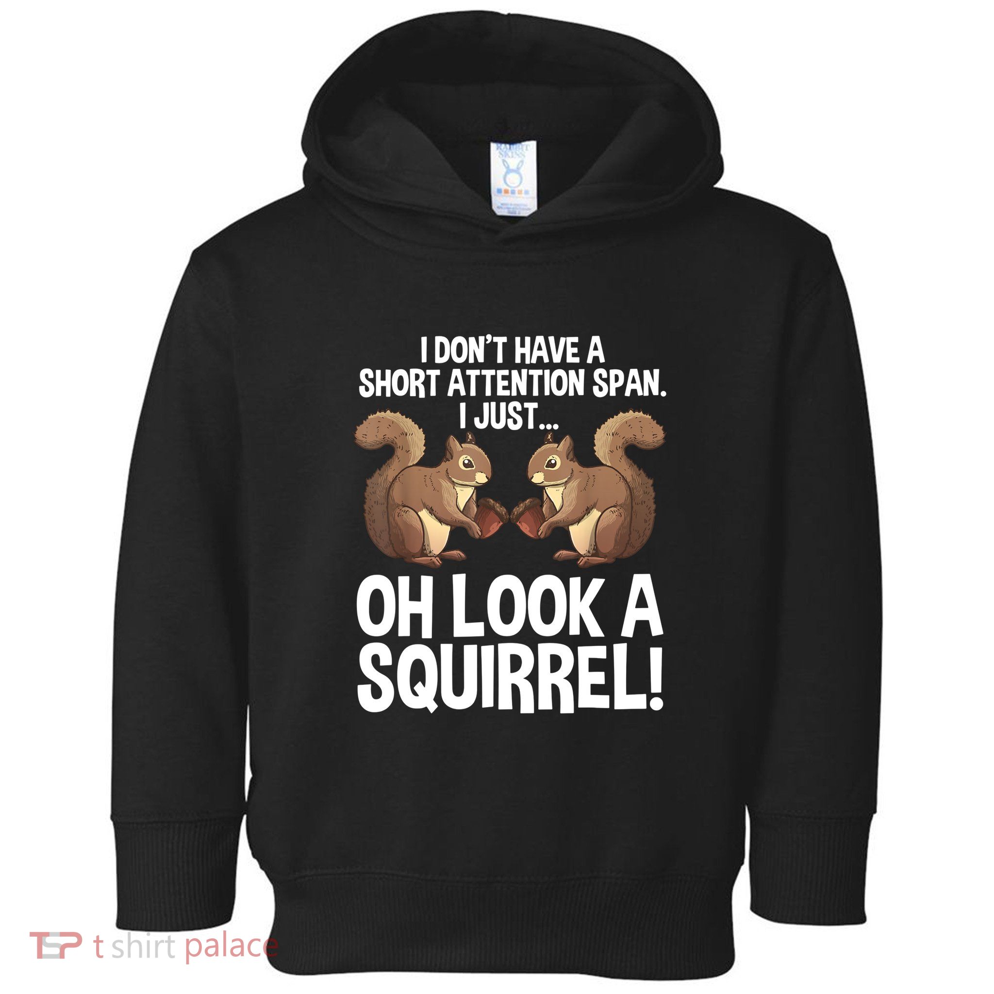 Dont Have A Short Attention Span Oh Squirrel Funny Toddler Hoodie