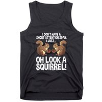 Dont Have A Short Attention Span Oh Squirrel Funny Tank Top
