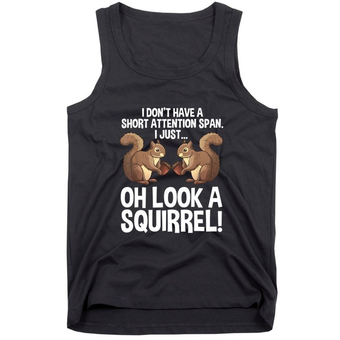 Dont Have A Short Attention Span Oh Squirrel Funny Tank Top