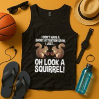 Dont Have A Short Attention Span Oh Squirrel Funny Tank Top