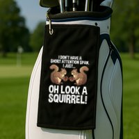 Dont Have A Short Attention Span Oh Squirrel Funny Golf Towel