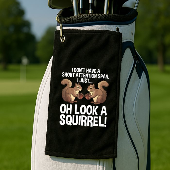 Dont Have A Short Attention Span Oh Squirrel Funny Golf Towel
