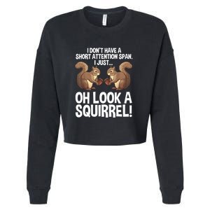 Dont Have A Short Attention Span Oh Squirrel Funny Cropped Pullover Crew