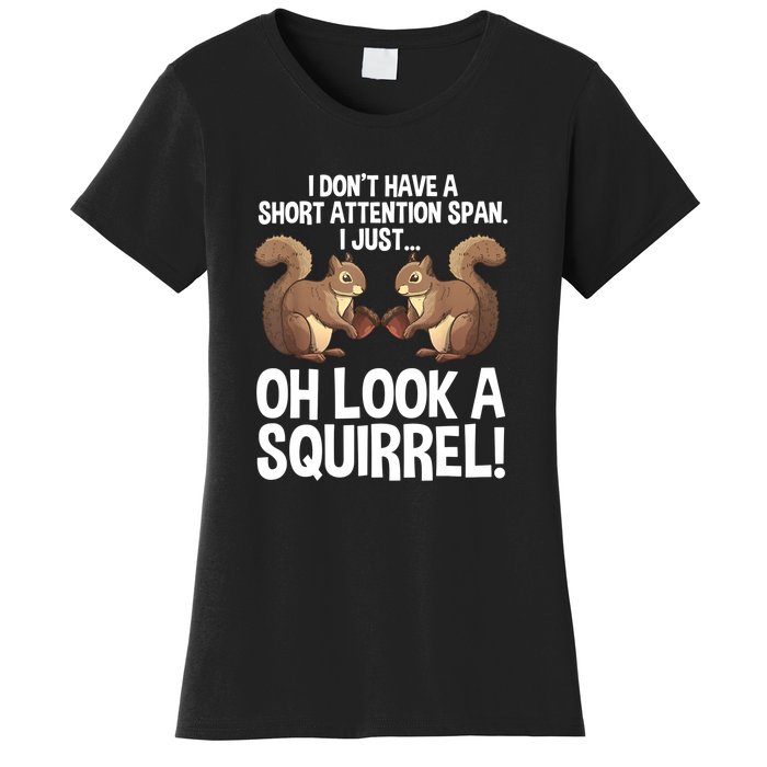 Dont Have A Short Attention Span Oh Squirrel Funny Women's T-Shirt