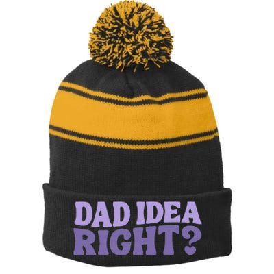 Dad Have A Idea Right Cute Stripe Pom Pom Beanie