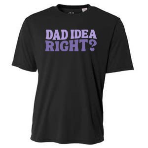 Dad Have A Idea Right Cute Cooling Performance Crew T-Shirt