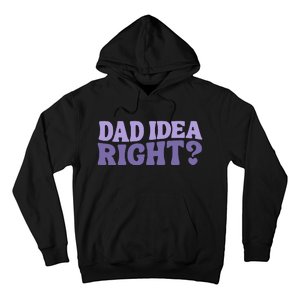 Dad Have A Idea Right Cute Hoodie