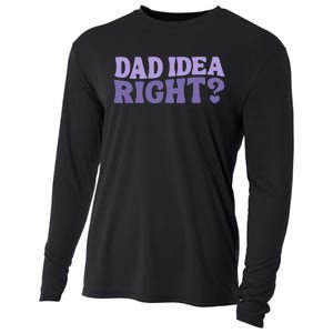 Dad Have A Idea Right Cute Cooling Performance Long Sleeve Crew