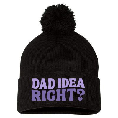 Dad Have A Idea Right Cute Pom Pom 12in Knit Beanie