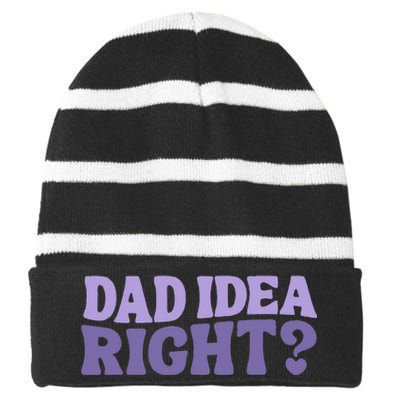 Dad Have A Idea Right Cute Striped Beanie with Solid Band