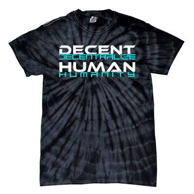 Decentralize Humanity Are You Decent Tie-Dye T-Shirt