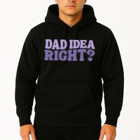 Dad Have A Idea Right Cute Funny Hoodie