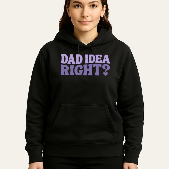 Dad Have A Idea Right Cute Funny Hoodie