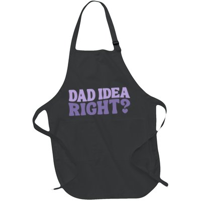 Dad Have A Idea Right Cute Funny Apron