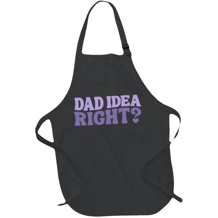 Dad Have A Idea Right Cute Funny Apron