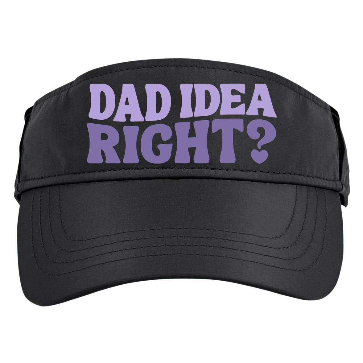 Dad Have A Idea Right Cute Funny Adult Drive Performance Visor