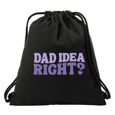 Dad Have A Idea Right Cute Funny Drawstring Bag